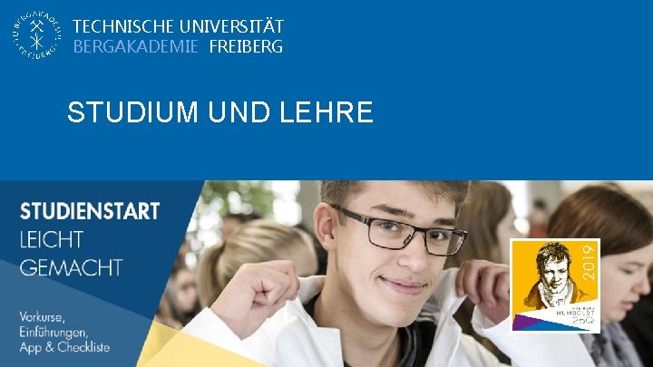 TECHNISCHE UNIVERSITÄT BERGAKADEMIE FREIBERG STUDIUM UND LEHRE 