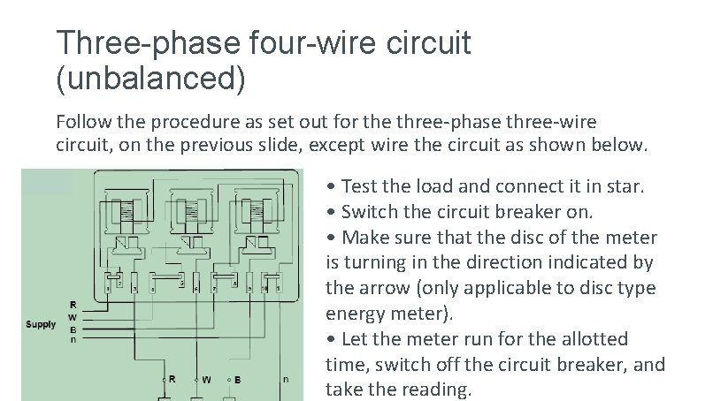 Three-phase four-wire circuit (unbalanced) Follow the procedure as set out for the three-phase three-wire Three-phase four-wire circuit (unbalanced) Follow the procedure as set out for the three-phase three-wire