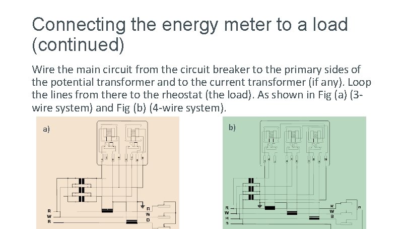 Connecting the energy meter to a load (continued) Wire the main circuit from the Connecting the energy meter to a load (continued) Wire the main circuit from the