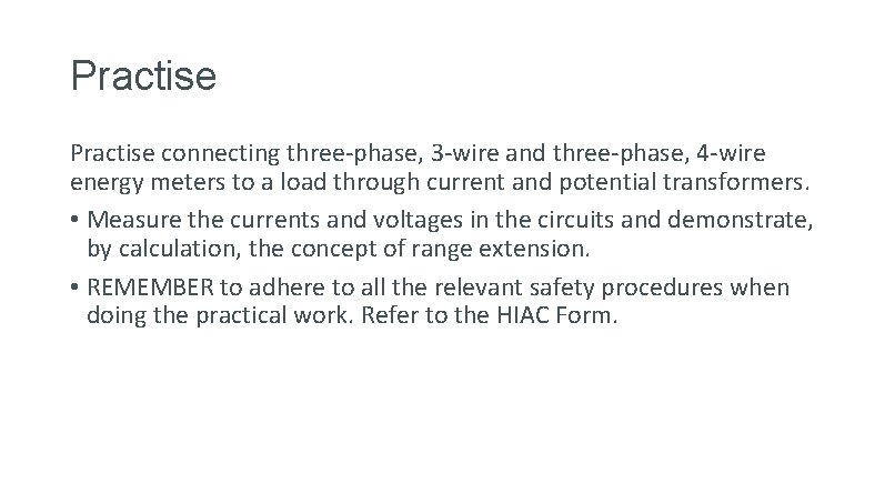 Practise connecting three-phase, 3 -wire and three-phase, 4 -wire energy meters to a load Practise connecting three-phase, 3 -wire and three-phase, 4 -wire energy meters to a load