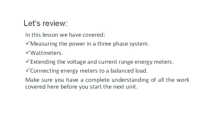 Let’s review: In this lesson we have covered: üMeasuring the power in a three Let’s review: In this lesson we have covered: üMeasuring the power in a three
