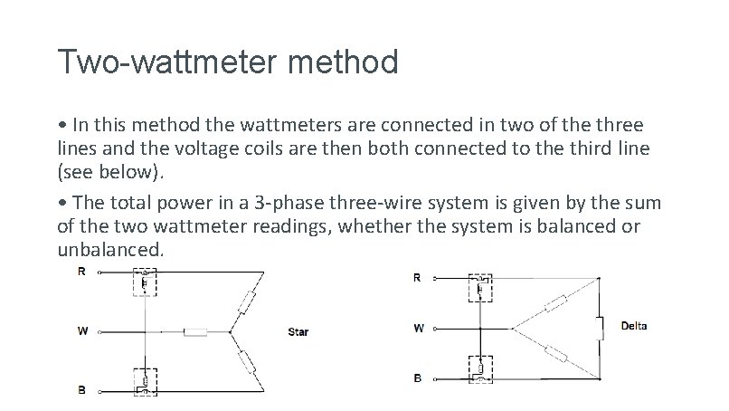 Two-wattmeter method • In this method the wattmeters are connected in two of the Two-wattmeter method • In this method the wattmeters are connected in two of the