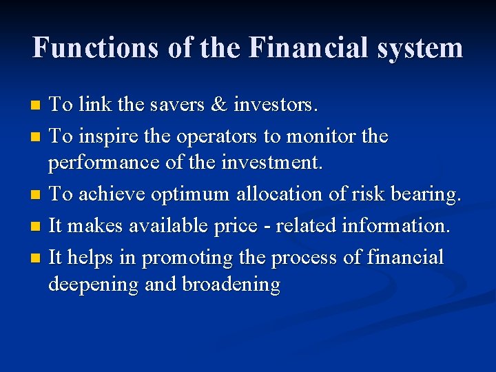 Functions of the Financial system To link the savers & investors. n To inspire