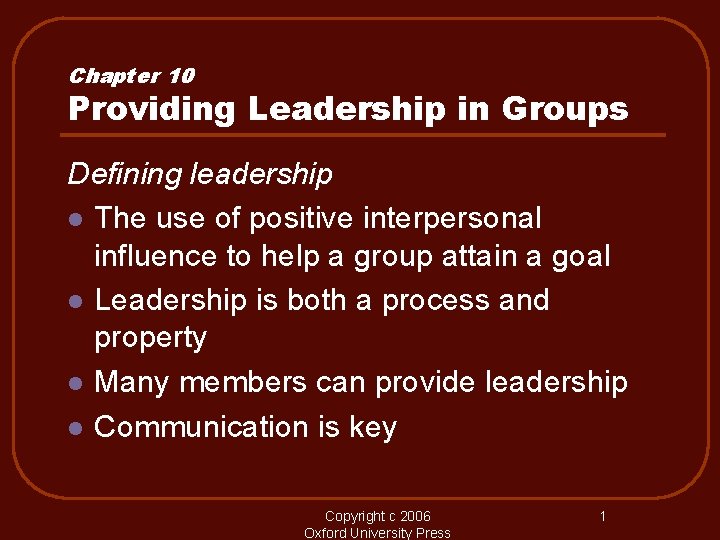 Chapter 10 Providing Leadership in Groups Defining leadership l The use of positive interpersonal