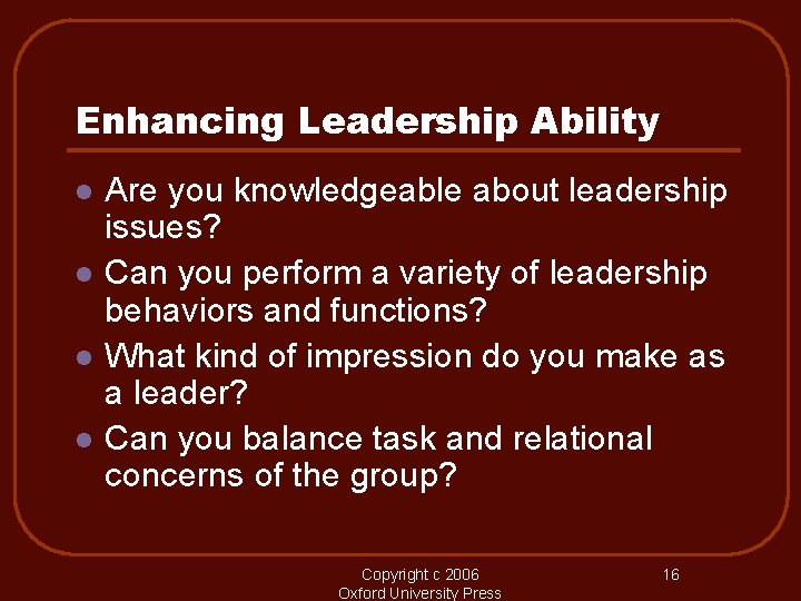 Enhancing Leadership Ability l l Are you knowledgeable about leadership issues? Can you perform