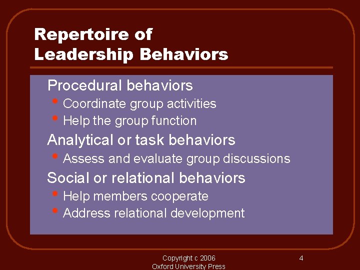 Repertoire of Leadership Behaviors l Procedural behaviors l Analytical or task behaviors l Social