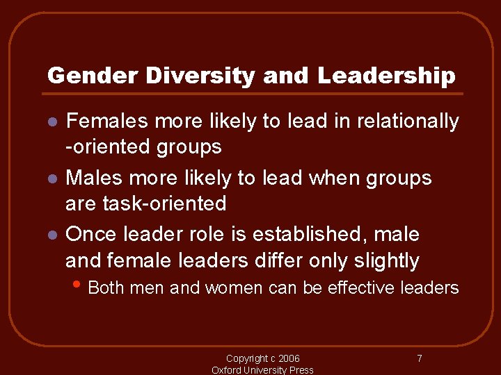 Gender Diversity and Leadership l l l Females more likely to lead in relationally