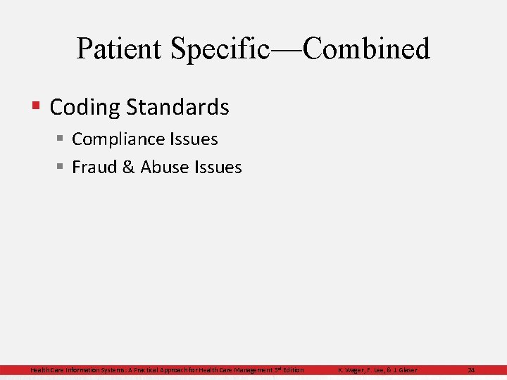 Patient Specific—Combined § Coding Standards § Compliance Issues § Fraud & Abuse Issues Health