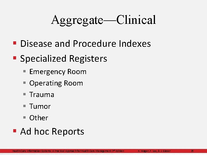 Aggregate—Clinical § Disease and Procedure Indexes § Specialized Registers § § § Emergency Room