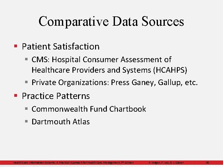 Comparative Data Sources § Patient Satisfaction § CMS: Hospital Consumer Assessment of Healthcare Providers