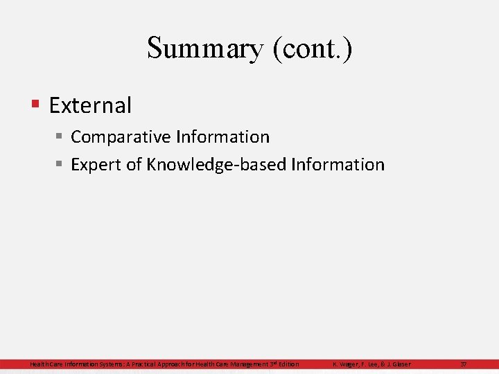 Summary (cont. ) § External § Comparative Information § Expert of Knowledge-based Information Health