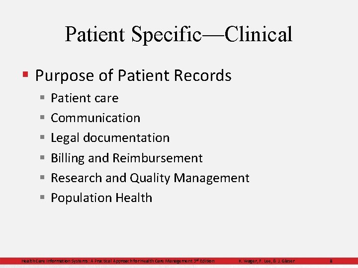 Patient Specific—Clinical § Purpose of Patient Records § § § Patient care Communication Legal