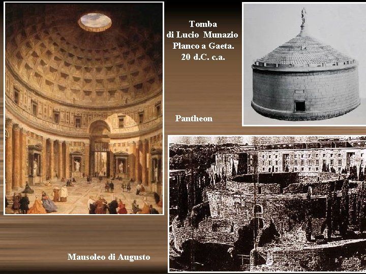 Tomba di Lucio Munazio Planco a Gaeta. 20 d. C. c. a. Pantheon Mausoleo