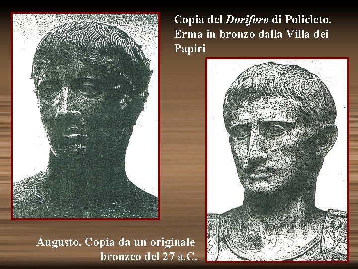 Copia del Doriforo di Policleto. Erma in bronzo dalla Villa dei Papiri Augusto. Copia