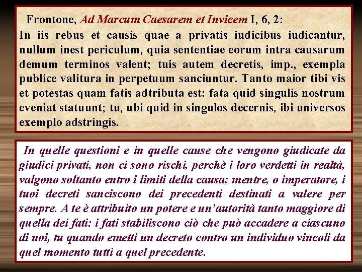  Frontone, Ad Marcum Caesarem et Invicem I, 6, 2: In iis rebus et