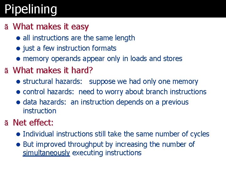 Pipelining ã What makes it easy l all instructions are the same length l