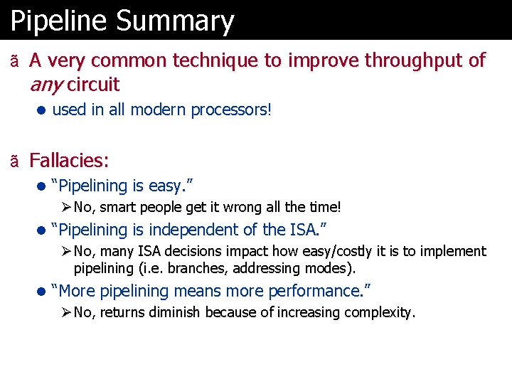 Pipeline Summary ã A very common technique to improve throughput of any circuit l