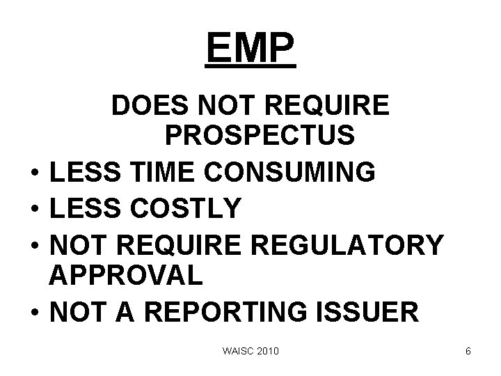 EMP • • DOES NOT REQUIRE PROSPECTUS LESS TIME CONSUMING LESS COSTLY NOT REQUIRE