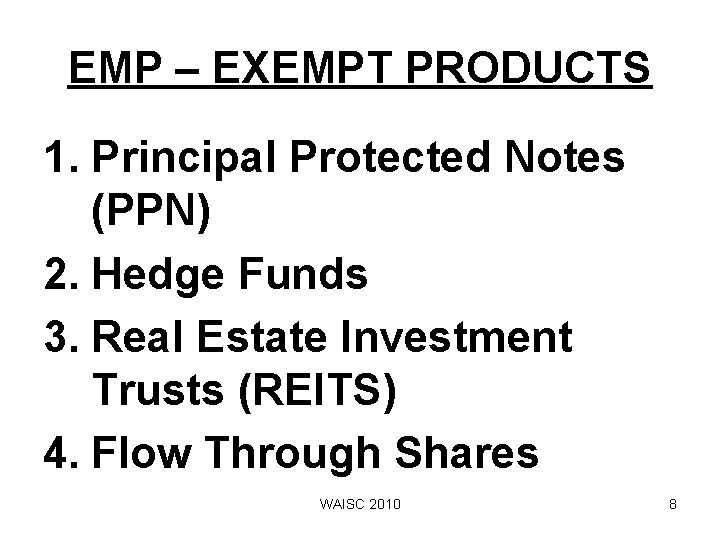 EMP – EXEMPT PRODUCTS 1. Principal Protected Notes (PPN) 2. Hedge Funds 3. Real