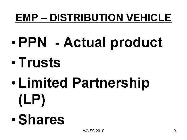 EMP – DISTRIBUTION VEHICLE • PPN - Actual product • Trusts • Limited Partnership