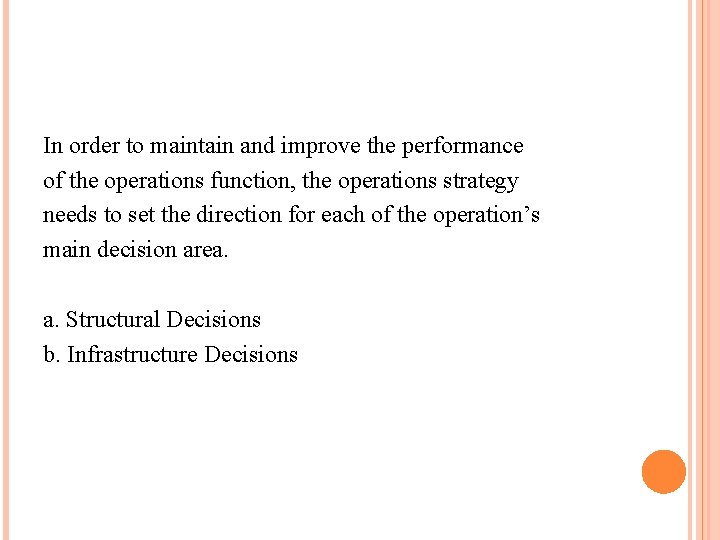 In order to maintain and improve the performance of the operations function, the operations