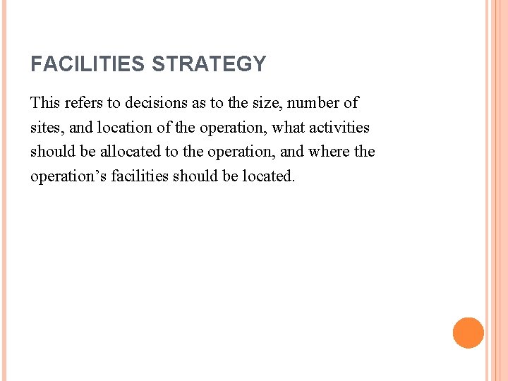 FACILITIES STRATEGY This refers to decisions as to the size, number of sites, and