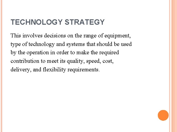 TECHNOLOGY STRATEGY This involves decisions on the range of equipment, type of technology and