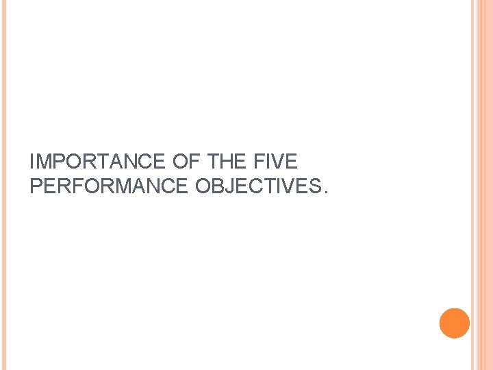 IMPORTANCE OF THE FIVE PERFORMANCE OBJECTIVES. 