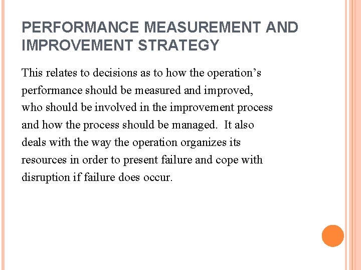 PERFORMANCE MEASUREMENT AND IMPROVEMENT STRATEGY This relates to decisions as to how the operation’s