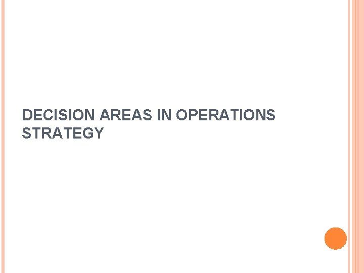 DECISION AREAS IN OPERATIONS STRATEGY 