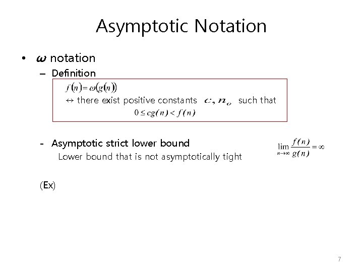 Asymptotic Notation • ω notation – Definition ↔ there exist positive constants such that Asymptotic Notation • ω notation – Definition ↔ there exist positive constants such that