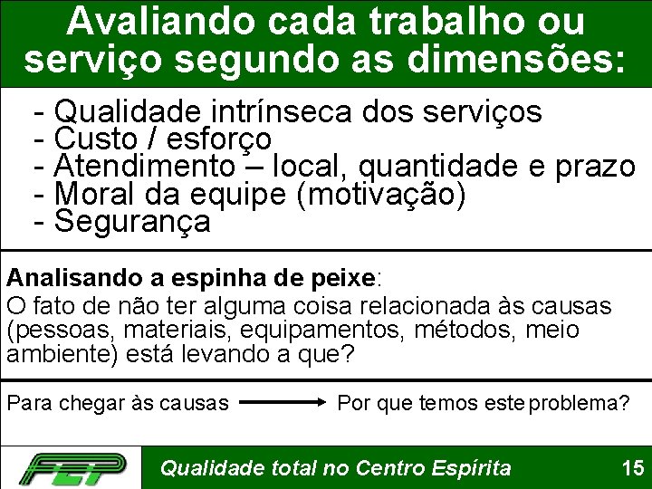 Avaliando cada trabalho ou serviço segundo as dimensões: - Qualidade intrínseca dos serviços -