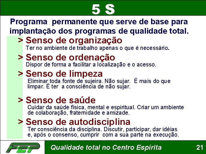 5 S Programa permanente que serve de base para implantação dos programas de qualidade