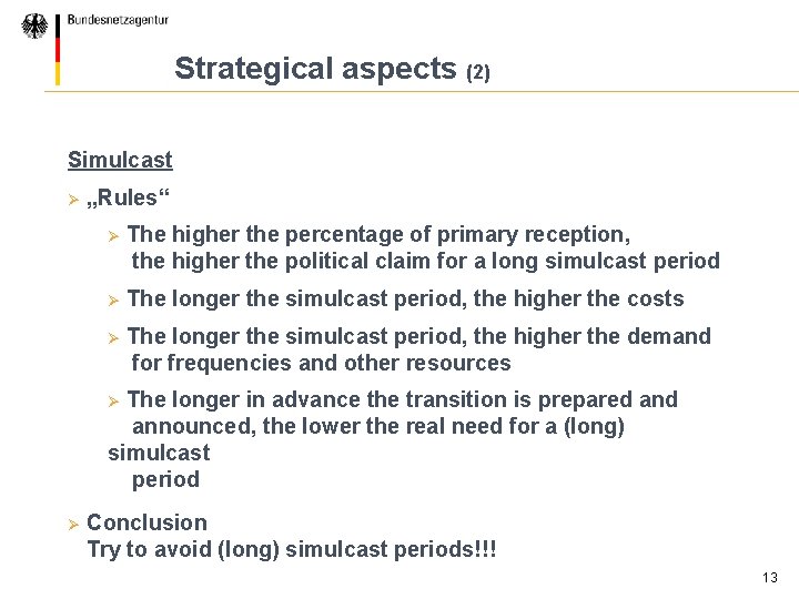 Strategical aspects (2) Simulcast Ø „Rules“ Ø The higher the percentage of primary reception,