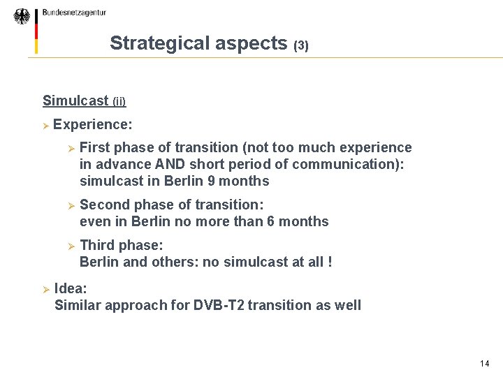 Strategical aspects (3) Simulcast (ii) Ø Ø Experience: Ø First phase of transition (not