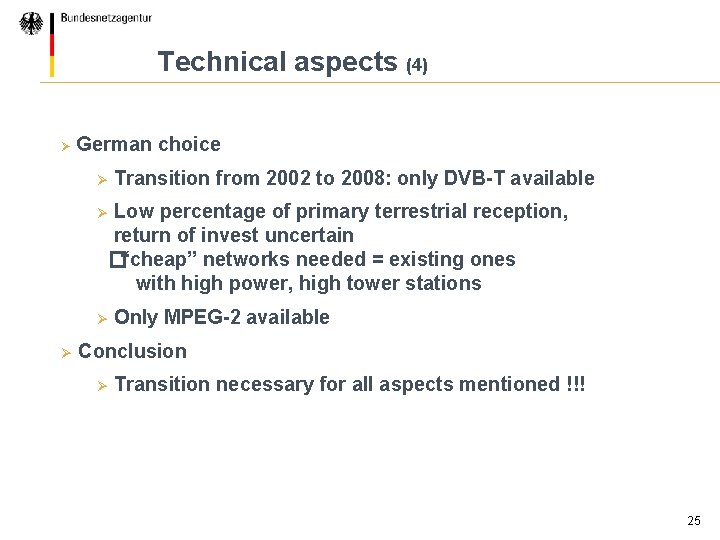Technical aspects (4) Ø German choice Ø Transition from 2002 to 2008: only DVB-T