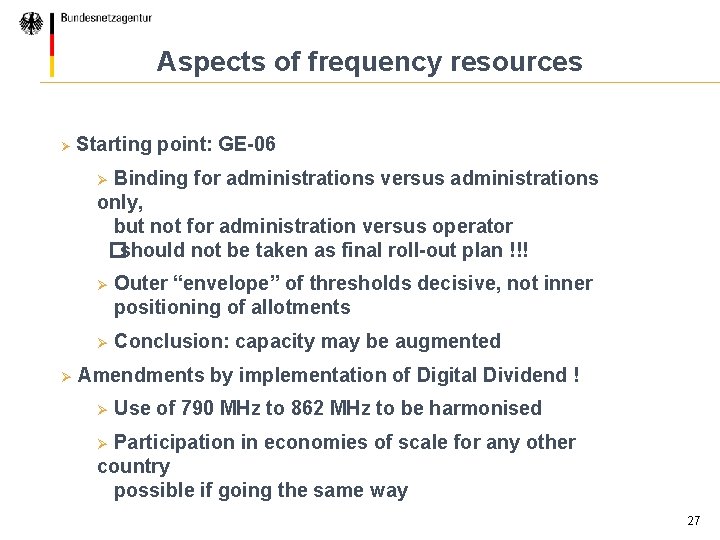 Aspects of frequency resources Ø Starting point: GE-06 Binding for administrations versus administrations only,