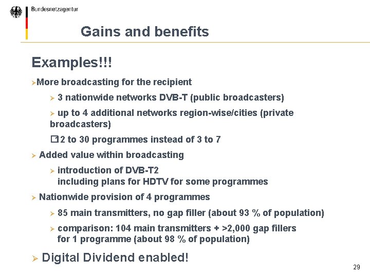 Gains and benefits Examples!!! ØMore Ø broadcasting for the recipient 3 nationwide networks DVB-T