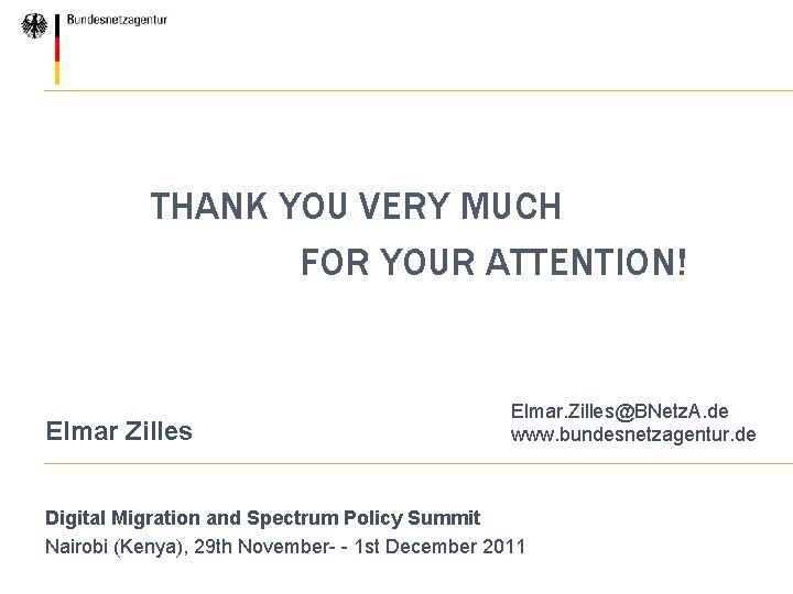 THANK YOU VERY MUCH FOR YOUR ATTENTION! Elmar Zilles Elmar. Zilles@BNetz. A. de www.