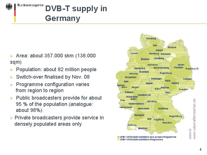 DVB-T supply in Germany Area: about 357. 000 skm (138. 000 sqm) Ø Population:
