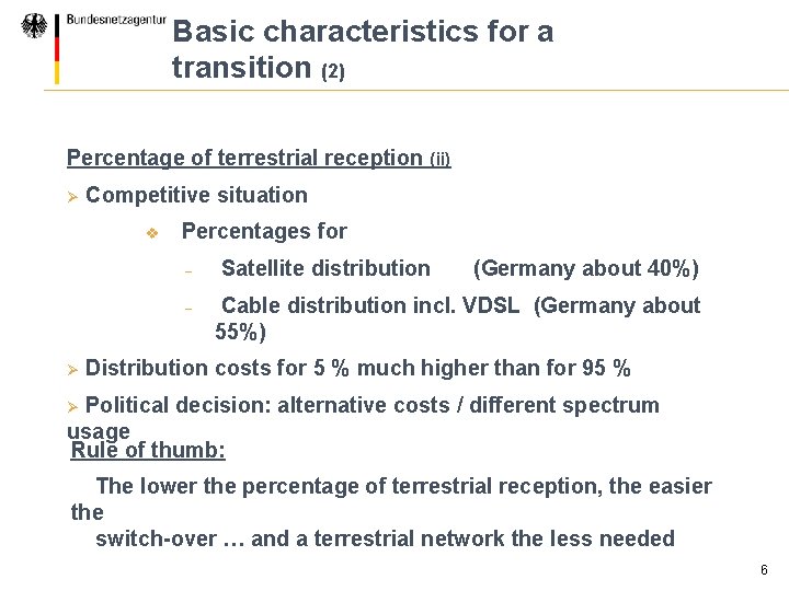 Basic characteristics for a transition (2) Percentage of terrestrial reception (ii) Ø Competitive situation