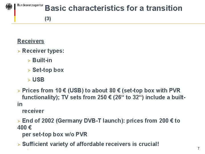 Basic characteristics for a transition (3) Receivers Ø Receiver types: Ø Built-in Ø Set-top