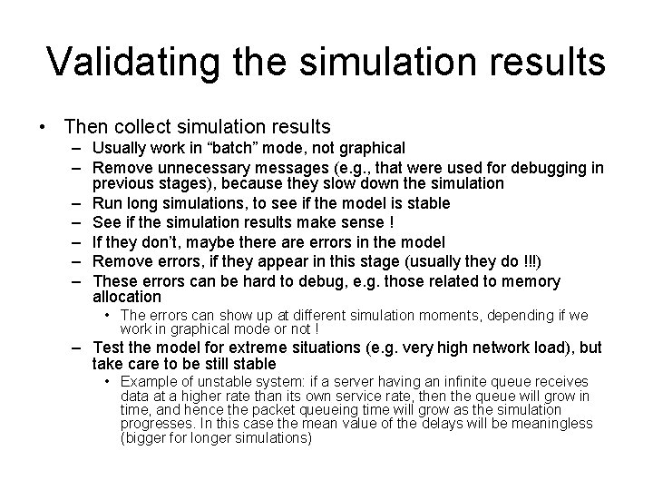 Validating the simulation results • Then collect simulation results – Usually work in “batch”