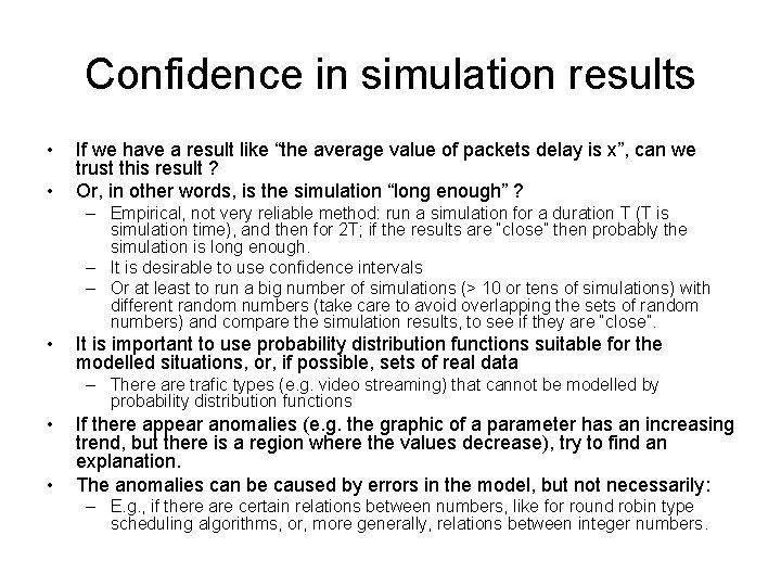 Confidence in simulation results • • If we have a result like “the average