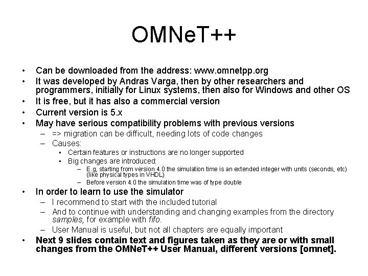 OMNe. T++ • • • Can be downloaded from the address: www. omnetpp. org