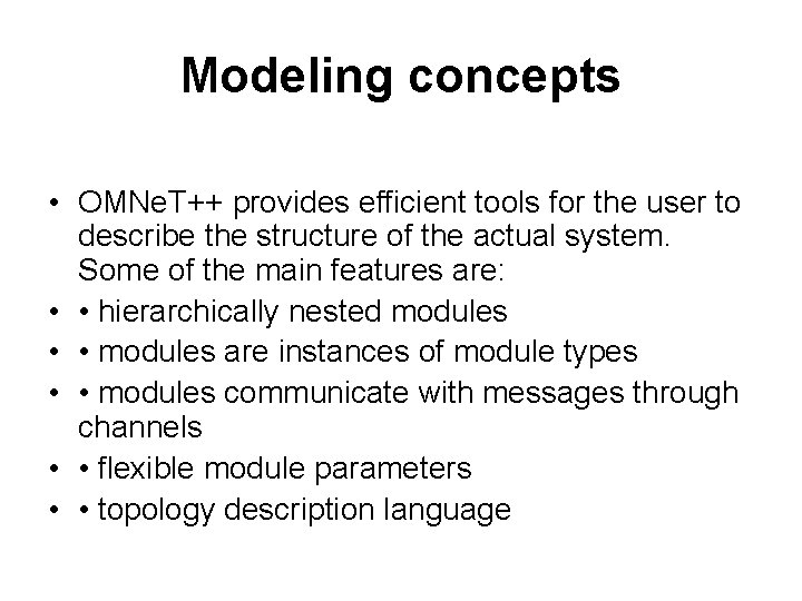 Modeling concepts • OMNe. T++ provides efficient tools for the user to describe the