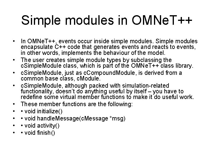 Simple modules in OMNe. T++ • In OMNe. T++, events occur inside simple modules.