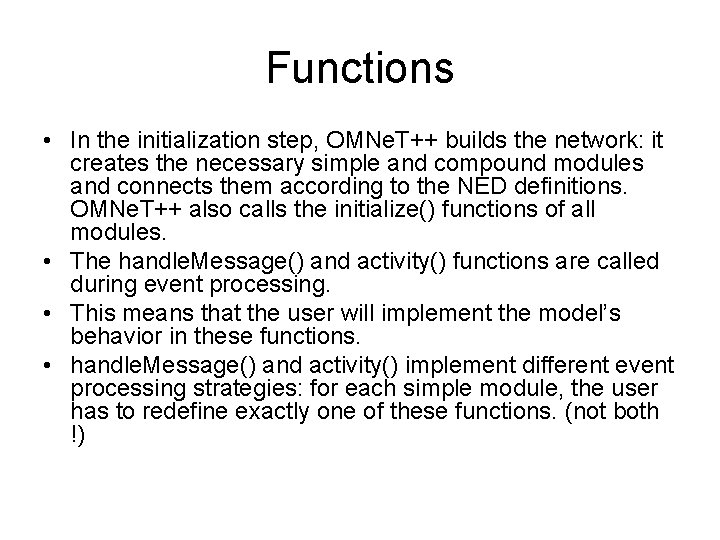 Functions • In the initialization step, OMNe. T++ builds the network: it creates the