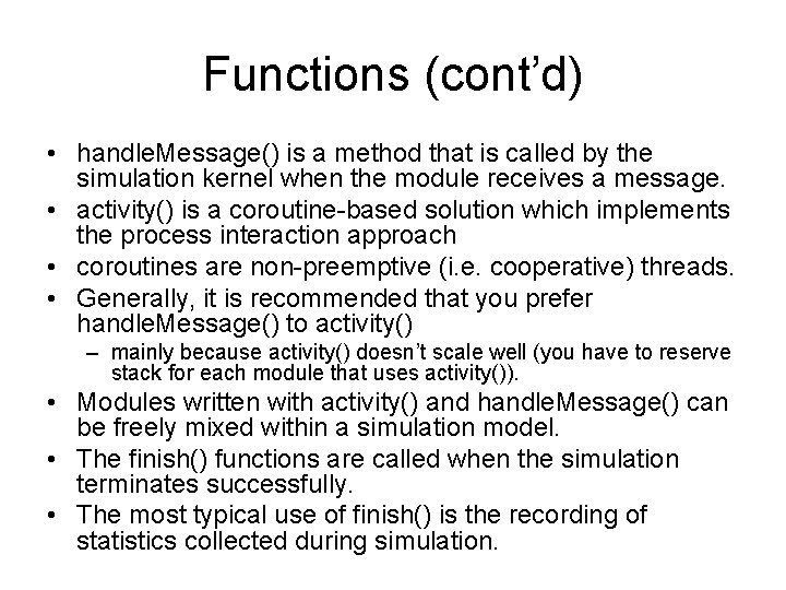 Functions (cont’d) • handle. Message() is a method that is called by the simulation