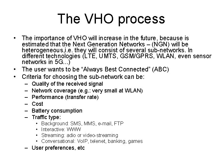 The VHO process • The importance of VHO will increase in the future, because